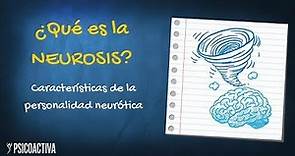¿Qué es la Neurosis? Características de la personalidad neurótica
