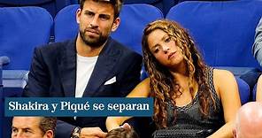 Shakira y Gerard Piqué se separan
