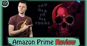 Too Old to Die Young Amazon Prime Review
