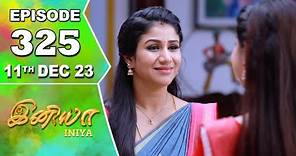 Iniya Serial | Episode 325 | 11th Dec 2023 | Alya Manasa | Rishi | Saregama TV Shows Tamil