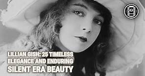 Lillian Gish: 25 Timeless Portraits from the Silent Era