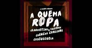 Clandestino & Yailemm - A QUEMA ROPA ft. Cosculluela Y Chencho Corleone [Official Audio]