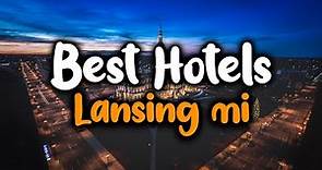 Best Hotels In Lansing, MI - For Families, Couples, Work Trips, Luxury & Budget