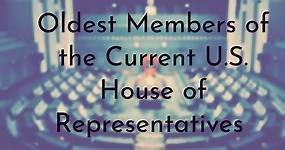 10 Oldest Members of the Current U.S. House of Representatives (Updated 2024) - Oldest.org