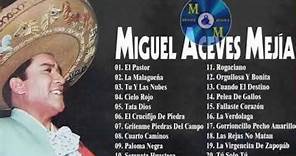 MIGUEL ACEVES MEJIA 20 INOLVIDABLES EXITOS