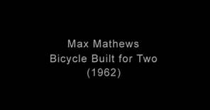 Max Mathews - Bycicle Built for Two (1961)