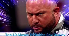 Top 10 Moves Of Bubba Ray Dudley (Bully Ray)