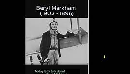 Beryl Markham (1902 - 1986)
