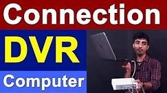 How to Connect CCTV DVR to a Computer