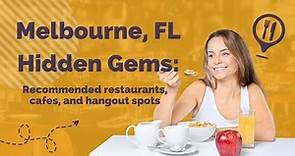 MELBOURNE, FL Hidden Gems: Recommended Restaurants, Cafes, and Hangout Spots!