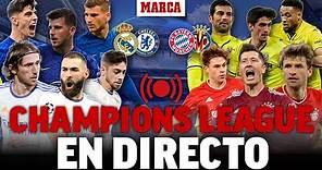 Real Madrid - Chelsea y Bayern - Villarreal, cuartos de final de la Champions League EN DIRECTO