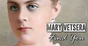 Mary Vetsera || Find You