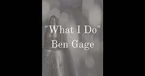 "What I Do" | Ben Gage Original