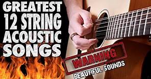 Greatest 12 String ACOUSTIC Guitar Songs