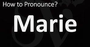 How to Pronounce Marie? (CORRECTLY)