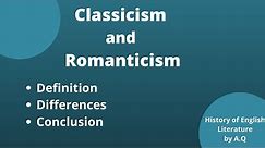 Difference between Classicism and Romanticism | History of English Literature