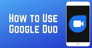 How to Use Google Duo - Beginner's Guide