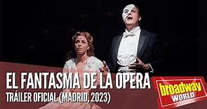 EL FANTASMA DE LA ÓPERA - Tráiler (Madrid, 2023)