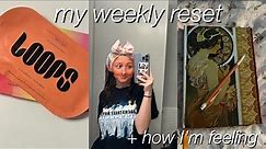 weekly reset + how i've been feeling