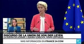 Informe desde Estrasburgo: Ursula von der Leyen realizó el discurso anual de la Unión Europea