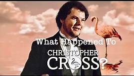 What Happened to Christopher Cross?