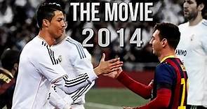 Cristiano Ronaldo Vs Lionel Messi 2013/2014 The Movie