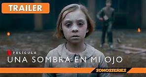 Una Sombra en mi Ojo Película Netflix Tráiler Español Subtitulado