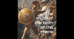 (Psychanalysis) Otto Rank, The Myth of the birth of the hero.