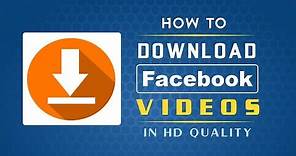 How To Download Facebook Videos in HD Quality