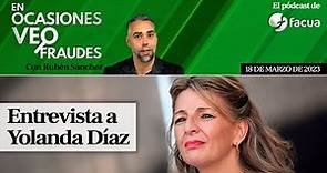 Rubén Sánchez entrevista a Yolanda Díaz - En ocasiones veo fraudes