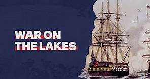 War on the Great Lakes: War of 1812