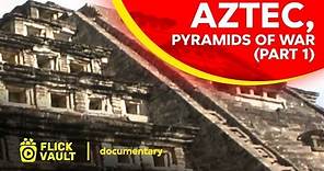 Aztec, Pyramids of War (Part 1) | Full HD Movies For Free | Flick Vault