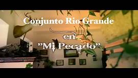 Conjunto Rio Grande-Mi Pecado [Video Oficial]