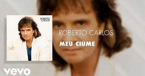 Roberto Carlos - Meu Ciúme (Áudio Oficial)