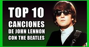 TOP 10 Canciones de JOHN LENNON con THE BEATLES | Radio-Beatle