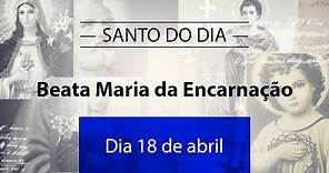 Santo do Dia 18 de abril - Beata Maria da Encarnação