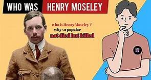 Who is Henry Moseley ? biography of Henry Moseley / lost gem