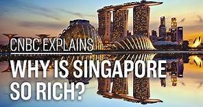 Why is Singapore so rich? | CNBC Explains