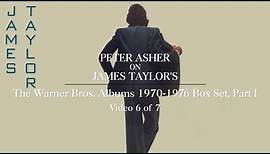 James Taylor - The Warner Bros. Albums 1970-1976 (Part 1) (Peter Asher Interview #6)