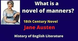 Novel of Manners || Jane Austen || 18th Century Novel