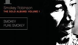 Smokey Robinson - The Solo Albums: Volume 1: Smokey / Pure Smokey