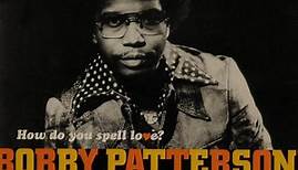 Bobby Patterson - How Do You Spell Love? (The Paula Recordings 1971-73)