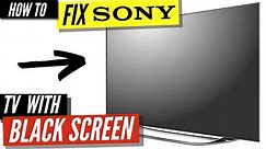 How To Fix a Sony TV Black Screen