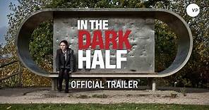 In The Dark Half | Official UK Trailer
