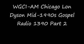 WGCI-AM Gospel 1390 Chicago Lon Dyson Early 1998 Part 2.wmv