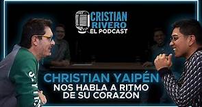 CHRISTIAN YAIPÉN NOS ABRE SU CORAZÓN - #CRISTIANRIVERO EL PODCAST #1