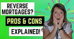 Reverse Mortgages? Pros & Cons Explained!