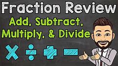 Fraction Review | How to Add, Subtract, Multiply, and Divide Fractions