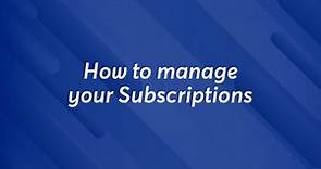 How to Manage your Subscriptions