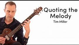 Tim Miller - Quoting the Melody in Your Solos